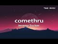 comethru (Lyrics) - Jeremy Zucker