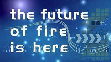 The future of fire is here!