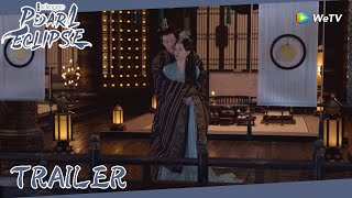 Novoland: Pearl Eclipse| Trailer EP30 | Emperor Xu and Tilan fall in love!| WeTV | ENG SUB