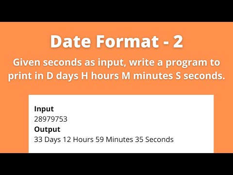 Date Format-2 | Program to Print Seconds in D days H hours M minutes S seconds | Foundations Test 1