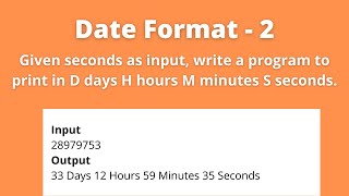 Date Format-2 | Program to Print Seconds in D days H hours M minutes S seconds | Foundations Test 1