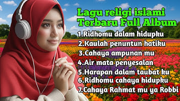 Lagu religi islami terbaru untuk renungan hati full album - Cahaya Rahmat mu ya Robbi 
