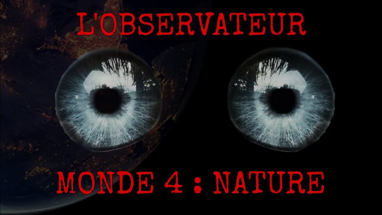 L'observateur - MONDE 4 : Nature (feat Emilie Bougard) (#creepypastafr )