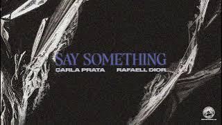 Carla Prata - Say Something feat. Rafael Dior (Prod. Noli, Splecter & Barrs) (Audio Version)