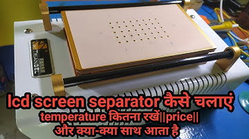 lcd screen separator machine use||lcd separator machine temperature settings