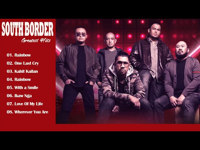 South Border Greatest Hits Full Album - South Border Nonstop OPM Love Songs class=