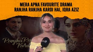 Mera Apna Favourite Drama Ranjha Ranjha Kardi Hai, Iqra Aziz Lux Style Awards