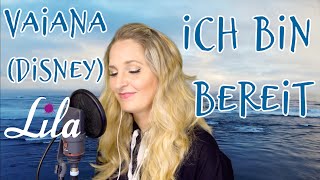 Ich bin bereit - Vaiana (Disney) deutsche Version von „How far I‘ll go“ gesungen von Lila