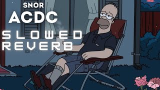 SNOR - ACDC (Slowed & Reverb) 🎧 [BEST VERSION]