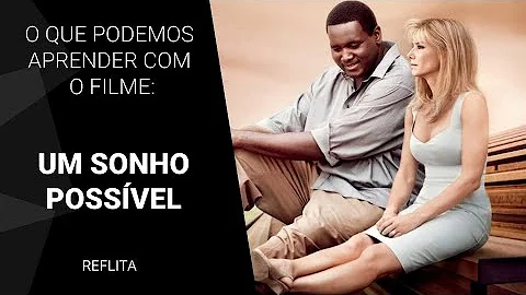 O que aprendemos com o filme Um sonho possível?