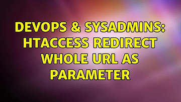 DevOps & SysAdmins: htaccess redirect whole url as parameter