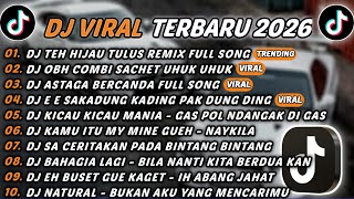 DJ TIKTOK TERBARU 2026 - DJ TEH HIJAU TULUS REMIX🎵DJ OBH COMBI SACHET UHUK UHUK🎵