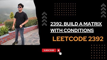 2392. Build a Matrix With Conditions | Topological Sort | Graph | Easy Approach|Asked Frequently