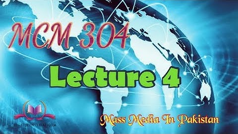MCM 304 Lecture 4 Role Of Pakistani Mass Media In Ayub Khan’s era Short Lectures VU Lectures