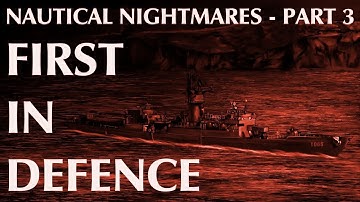 Nautical Nightmares   Part Three ｜ First in Defence