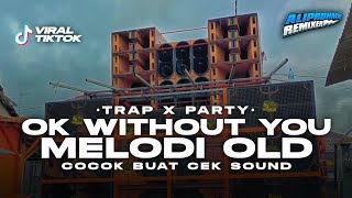 DJ TRAPTY OK WITHOUT YOU X MELODI OLD | STYLE BASS MBLEYER UNGKREK UNGKREK