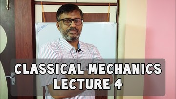 Classical Mechanics | Lecture 4 | Tutorials for Lagrange