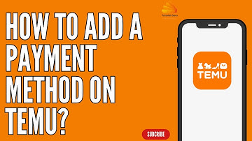 How to Add a Payment Method on Temu?