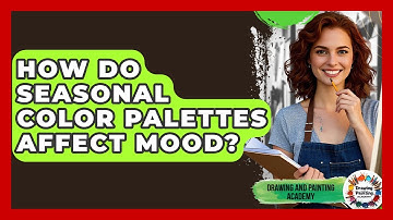 How Do Seasonal Color Palettes Affect Mood? - Drawing and Painting Academy