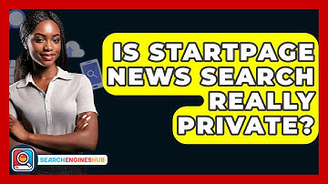 Is Startpage News Search Really Private? - SearchEnginesHub.com