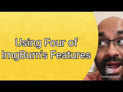 A Guide on Using IMGBurn and Four Of Its Features