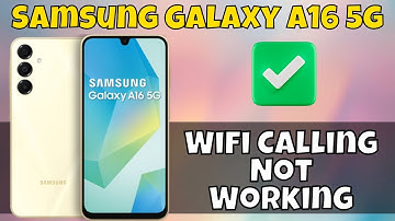 How to Fix Samsung Galaxy A16 5g Wifi Calling Not Working