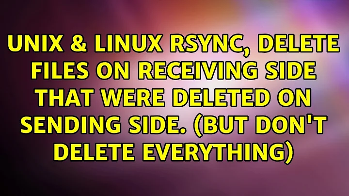 rsync, delete files on receiving side that were deleted on sending side. (But don't delete...