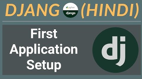 Django Tutorial for Beginners in Hindi | First Django Web Application & Setup | #01