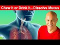 Chew It or Drink It...Dissolve Mucus &amp; Phlegm in Chest, Lungs, and Sinus | Dr. Mandell