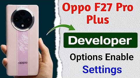 oppo f27 pro plus me developer options kaise laye !! how to enable developer options in oppo f27 pro