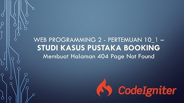 WEB PROGRAMMING 2 - PERTEMUAN 10_1 – STUDI KASUS PUSTAKA BOOKINGMembuat Halaman 404 Page Not Found