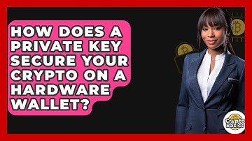 How Does A Private Key Secure Your Crypto On A Hardware Wallet? - CryptoBasics360.com