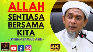 Syeikh Zainul Asri - ALLAH SENTIASA BERSAMA KITA