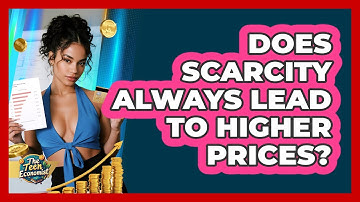 Does Scarcity Always Lead To Higher Prices? - The Teen Economist
