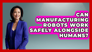Can Manufacturing Robots Work Safely Alongside Humans? - Test