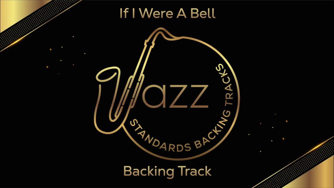 If I Were A Bell (160bpm) - Jazz Standards Backing Tracks If I Were A Bell (160bpm) - Jazz Standards Backing Tracks