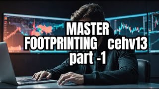 Foot-printing Tutorial  CEH v13 | Ethical Hacking Reconnaissance Step-by-Step