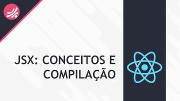 JSX - Conceitos e Compilação