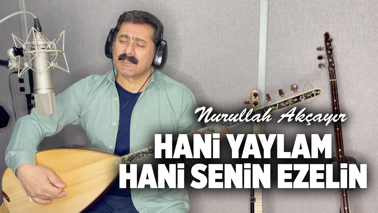 Nurullah Akçayır |  Hani Yaylam (©2022 ·Official Video)