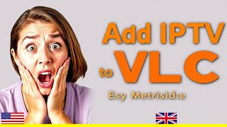 Add IPTV Channels to VLC Easily!
