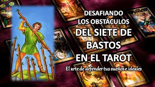 ☪️ SIGNIFICADO DEL 7 DE BASTOS | EL ARTE DE DEFENDER Y LUCHAR POR TUS IDEALES | CURSO DE TAROT