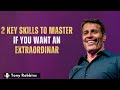 2 KEY SKILLS To Master If You Want An EXTRAORDINAR