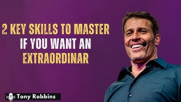 2 KEY SKILLS To Master If You Want An EXTRAORDINAR