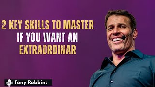 2 KEY SKILLS To Master If You Want An EXTRAORDINAR