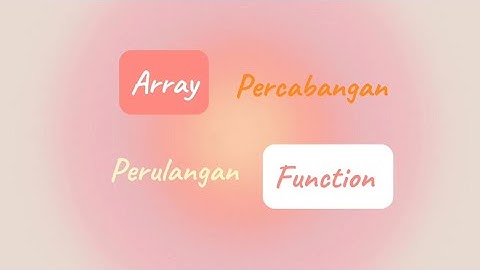 PEMBAHASAN MATERI C++ ARRAY, PERCABANGAN, PERULANGAN, DAN FUNCTION BESERTA CONTOH PROGRAMNYA
