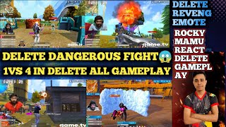 DELETE DANGEROUS FIGHT😱 1VS4 IN DELETE ALL GAMEPLAY | DELETE REVENG EMOTE ROCKY MAMU REACT GAMEPLAY