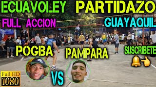 ECUAVOLEY 🔴 PARTIDAZO POGBA VS PAMPARA 🔥 Full Accion 🔴 😱💪