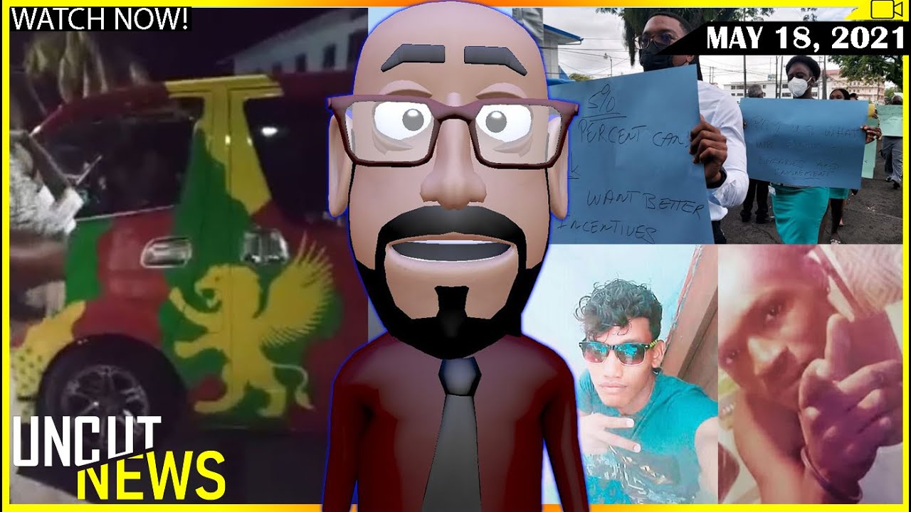 GUYANA UNCUT NEWS || MAY 18, 2021