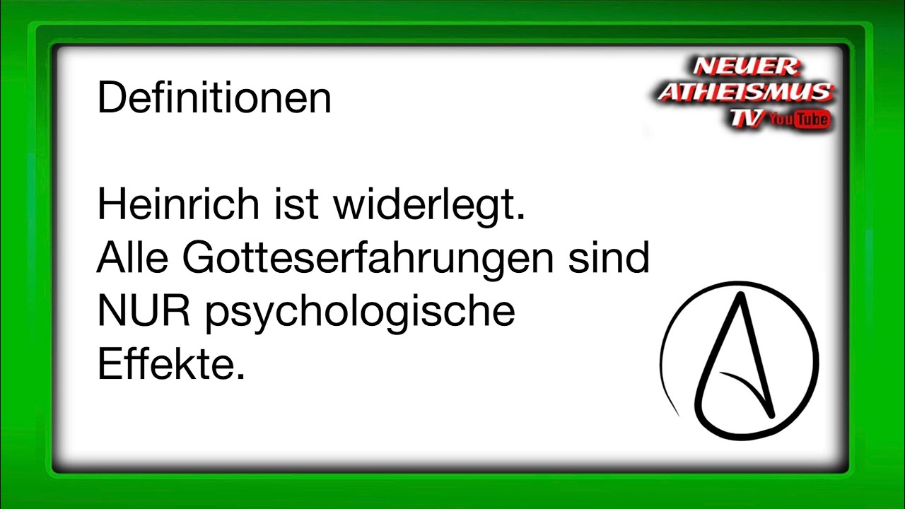 NATV Def 031 Heinrich ist widerlegt. Alles seine Gotteserfahrungen sind NUR psychologische Effekte.