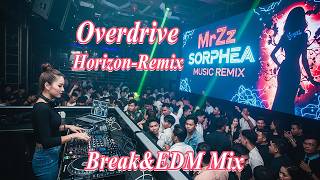 Overdrive Horizon 🔥 Original Remix 2026 | Ultra Bass Edition | By MrZz Sorphea Remix Music